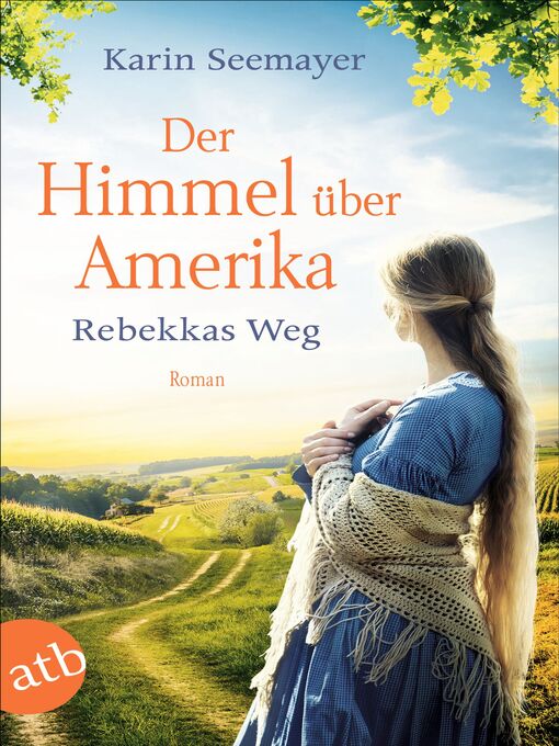 Title details for Der Himmel über Amerika--Rebekkas Weg by Karin Seemayer - Available